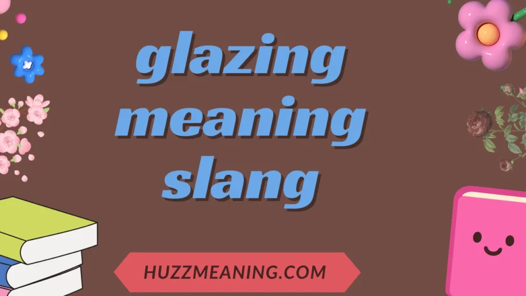 glazing meaning slang
