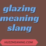 glazing meaning slang