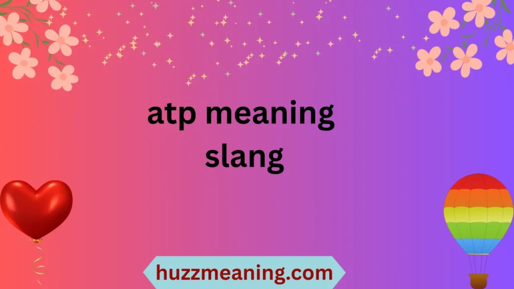 atp meaning slang