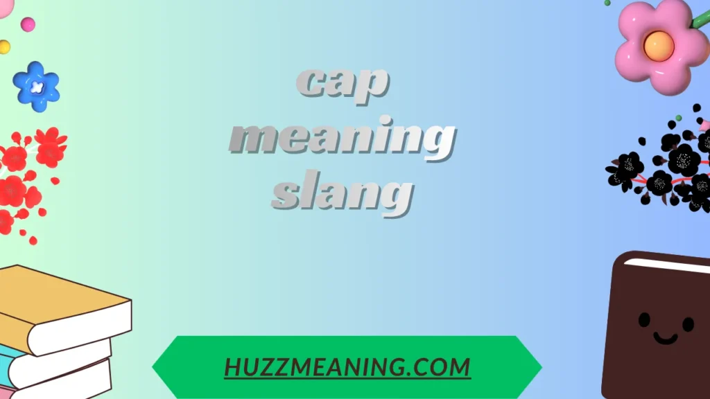 cap meaning slang