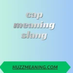 cap meaning slang
