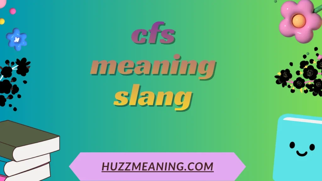 cfs meaning slang