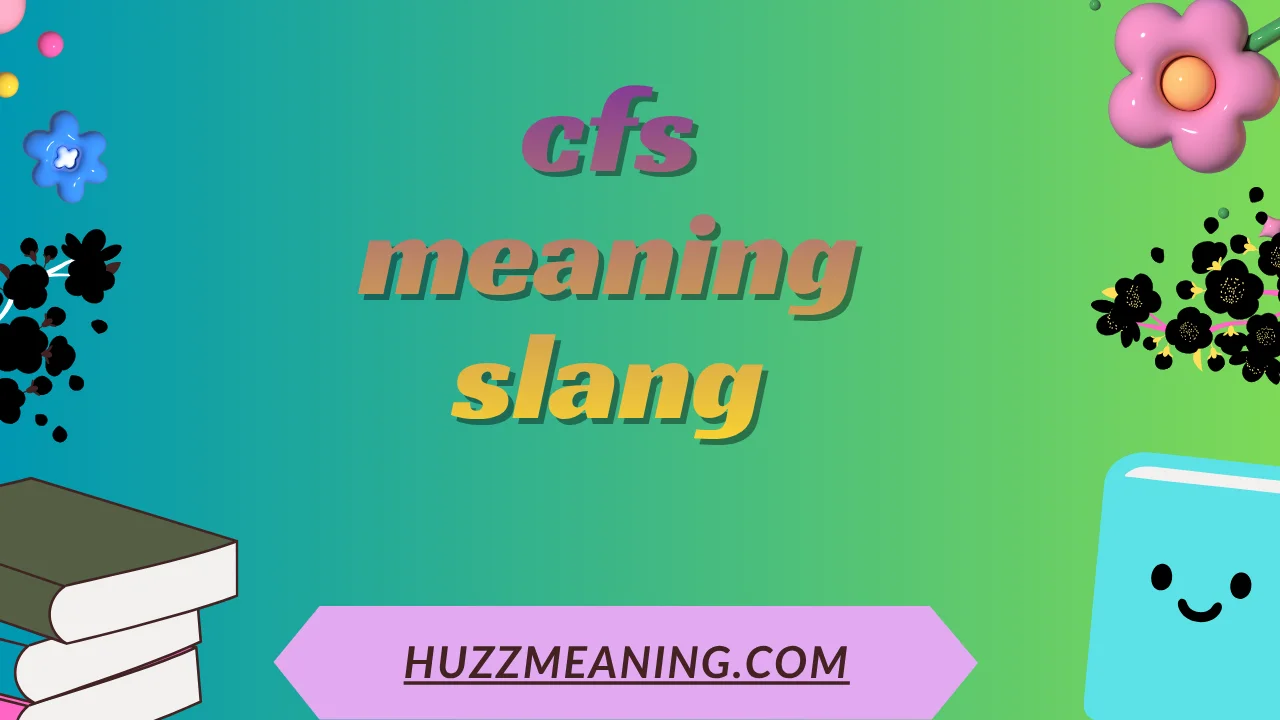 cfs meaning slang
