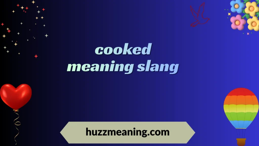 cooked meaning slang