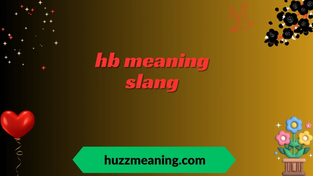 hb meaning slang