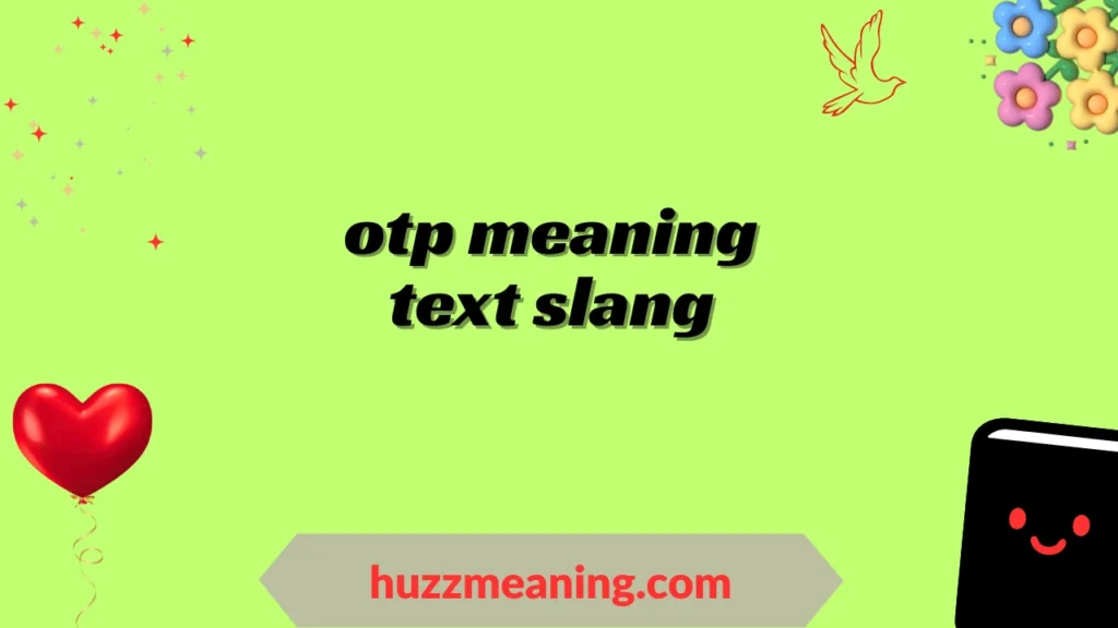 otp meaning text slang
