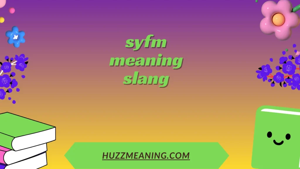 syfm meaning slang