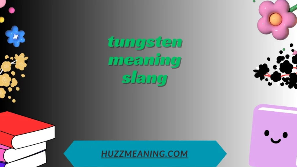 tungsten meaning slang