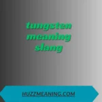tungsten meaning slang