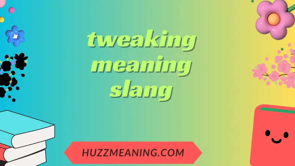tweaking meaning slang