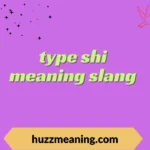 type shi meaning slang